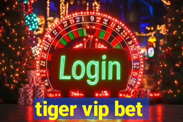 tiger vip bet